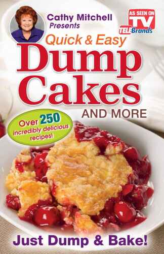 Quick and Easy Dump Cakes and More. Dessert Recipe Book by Cathy Mitchell