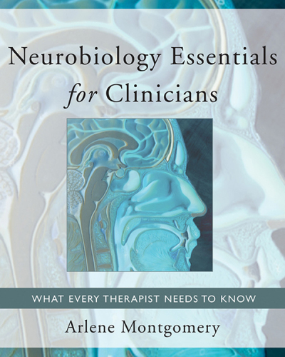 Neurobiology essentials for clinicians : what every therapist needs to know