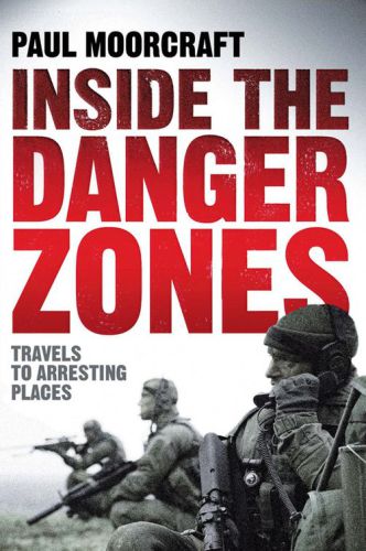 Inside the danger zones : travels to arresting places