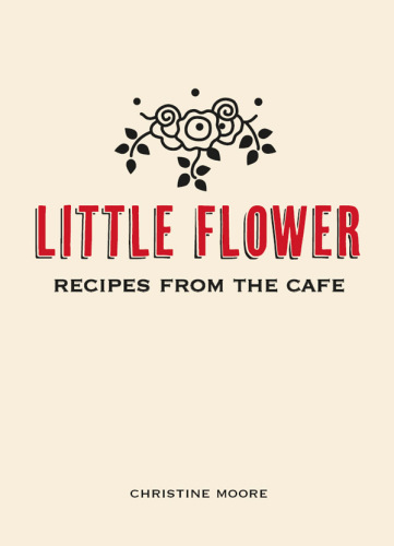 Little Flower : recipes from the café