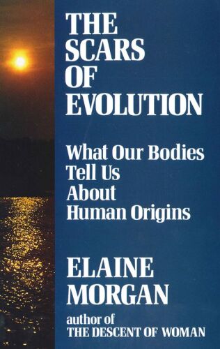 The Scars of Evolution: What our bodies tell us about human origins