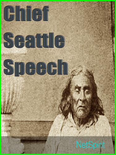 Chief Seattle Speech: We are part of the earth and it is part of us