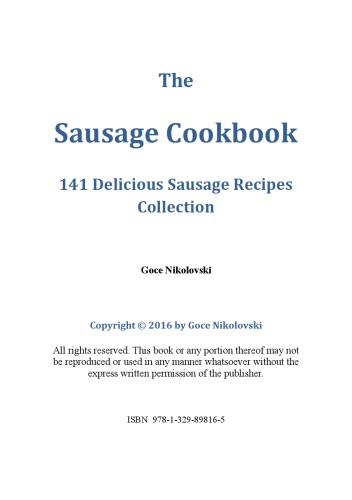 The Sausage Cookbook: 141 Delicious Sausage Recipes Collection