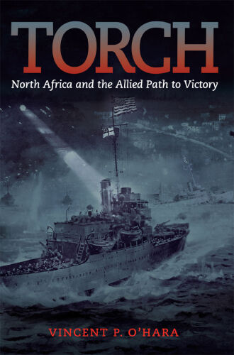 Torch : North Africa and the Allied path to victory