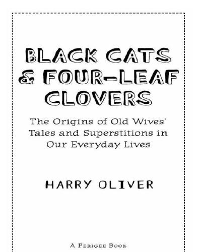 Black cats & four-leaf clovers : the origins of old wives' tales and superstitions in our everyday lives