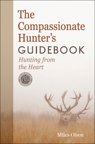 The compassionate hunter's guidebook : hunting from the heart