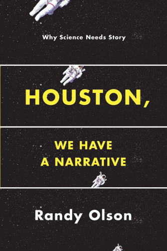 Houston, we have a narrative : why science needs story