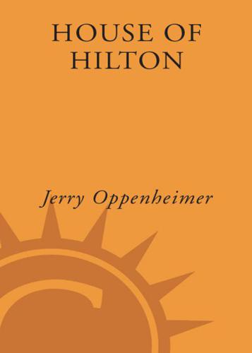 House of Hilton: From Conrad to Paris: A Drama of Wealth, Power, and Privilege