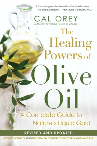 The healing powers of olive oil : a complete guide to nature's liquid gold