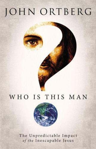 Who is this man? : the unpredictable impact of the inescapable Jesus