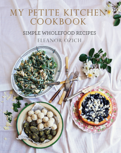 My petite kitchen cookbook : simple wholefood recipes