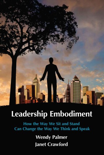 Leadership embodiment : how the way we sit and stand can change the way we think and speak