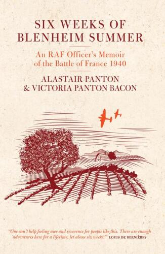 Six Weeks of Blenheim Summer: An RAF Officer's Memoir of the Battle of France 1940