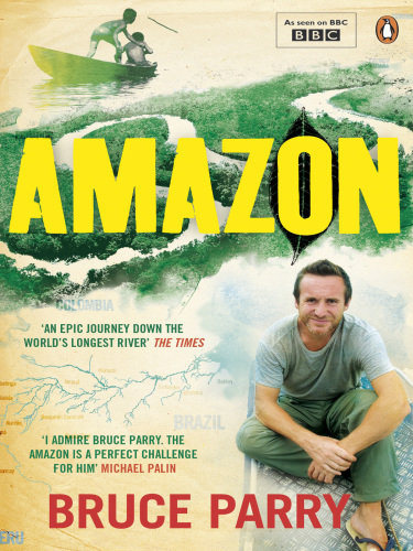 Amazon: An Extraordinary Journey Down the Greatest River on Earth