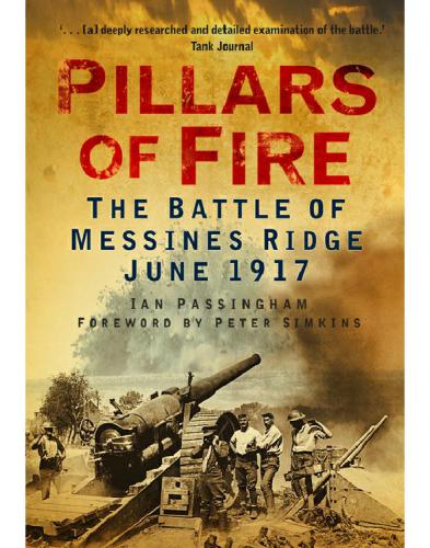 Pillars of fire : the battle of Messines Ridge, June 1917