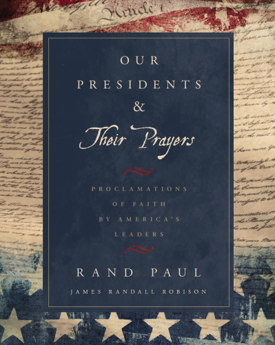 Our presidents & their prayers : proclamations of faith by America's leaders