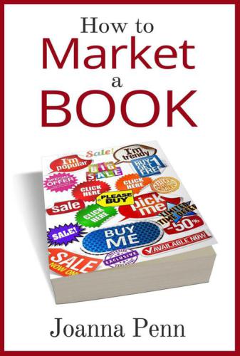 How to market a book : for authors by an author