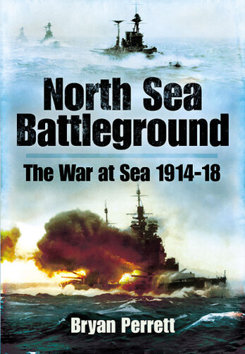 North Sea battleground : the war at sea 1914-1918