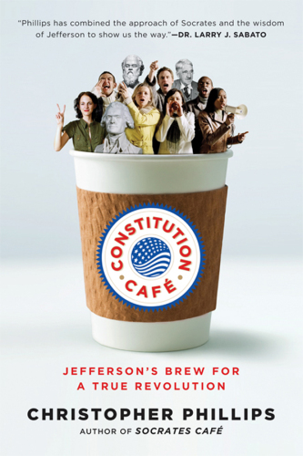 Constitution Cafe: Jefferson's Brew for a True Revolution