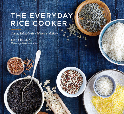 The everyday rice cooker : soups, sides, grains, mains, and more