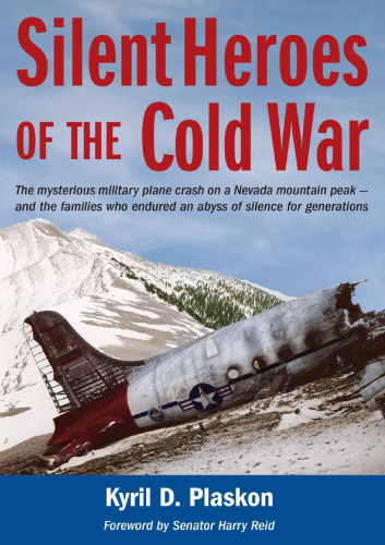 Silent Heroes of the Cold War: The mysterious military plane crash on a Nevada mountain peak and the families who endured an abyss of silence for generations