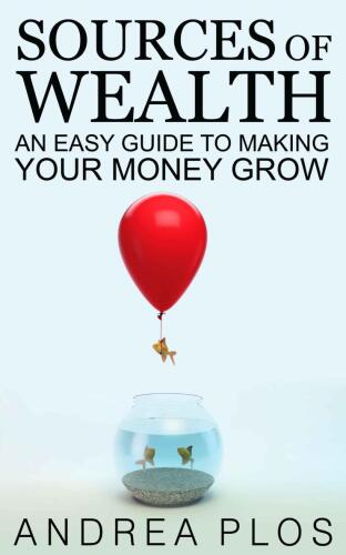 Sources Of Wealth: An Easy Guide To Making Your Money Grow