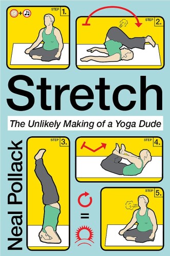 Stretch: The Unlikely Making of a Yoga Dude