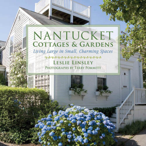 Nantucket cottages and gardens : charming spaces on the faraway isle