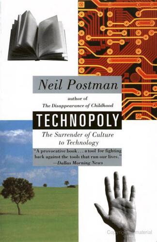 Technopoly : the surrender of culture to technology