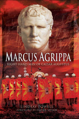 Marcus Agrippa : right-hand man of Caesar Augustus