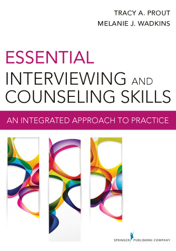 Essential interviewing and counseling skills : an integrated approach to practice