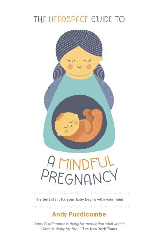 The Headspace guide to ... a mindful pregnancy