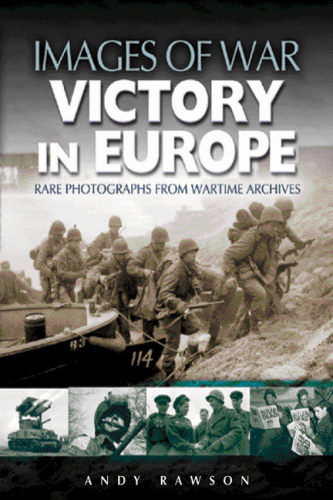 Victory in Europe: Rare photographs from wartime archives