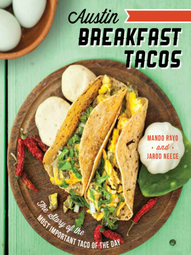 Austin breakfast tacos : the story of the most important taco of the day