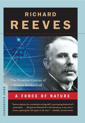 A force of nature : the frontier genius of Ernest Rutherford