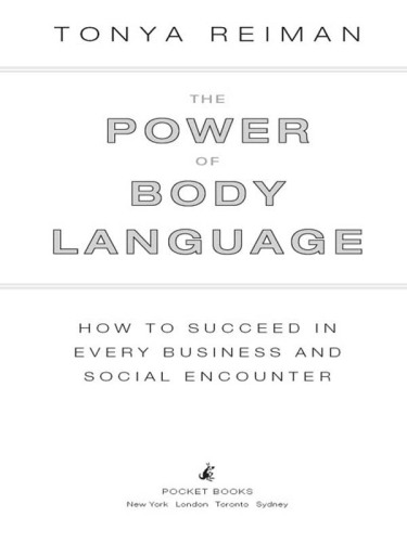The power of body language : how to succeed in every business and social encounter