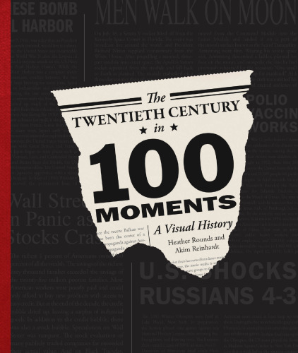 The twentieth century in 100 moments : a visual history of America