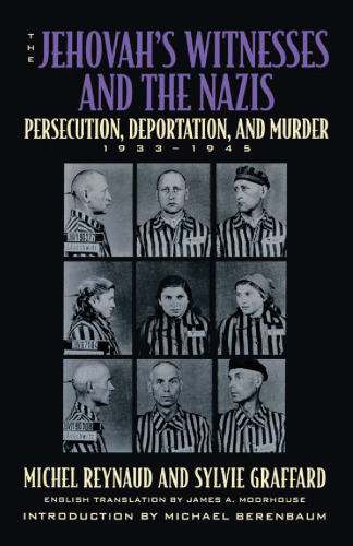 The Jehovah's Witnesses and the Nazis : persecution, deportation, and murder, 1933-1945