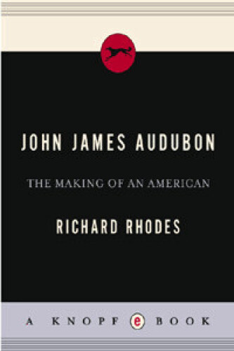 John James Audubon : the making of an American