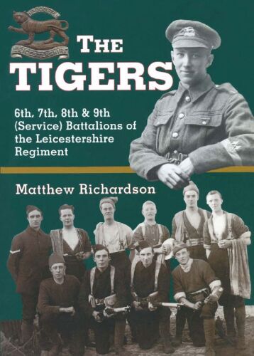 The tigers : 6th, 7th, 8th & 9th (Service) Battalions of the Leicestershire Regiment