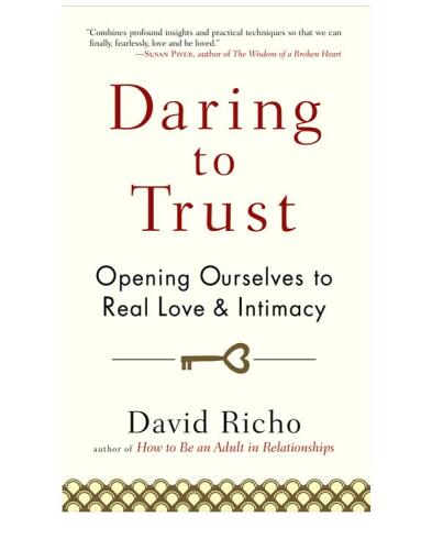 Daring to trust : opening ourselves to real love and intimacy