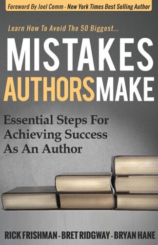 Mistakes authors make : essential steps for achieving success as an author