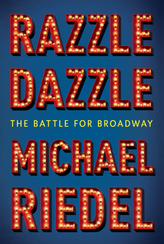 Razzle dazzle : the battle for Broadway