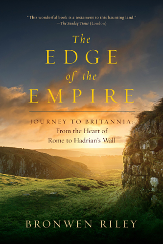 The edge of the Empire : a journey to Britannia: from the heart of Rome to Hadrian's Wall