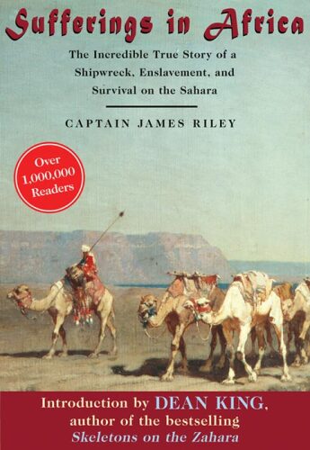 Sufferings in Africa : the incredible true story of a shipwreck, enslavement, and survival on the Sahara