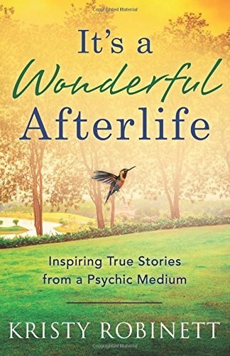 It's a wonderful afterlife : inspiring true stories from a psychic medium
