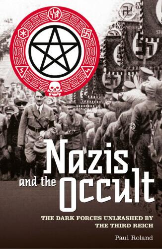 The Nazis and the occult : the dark forces unleased by the Third Reich
