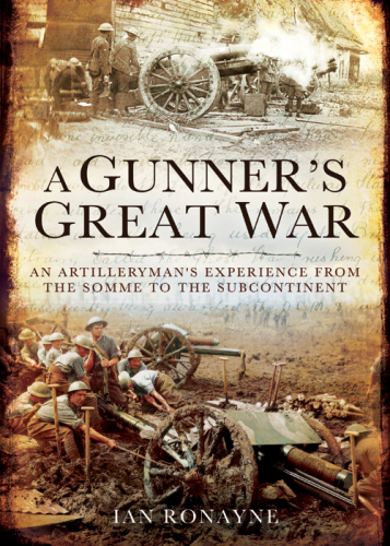 A Gunner's War : an Artilleryman's Experience in the First World War