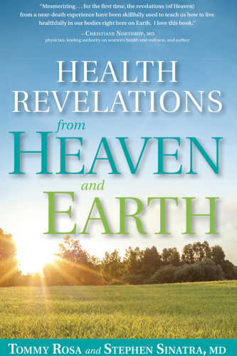 Health Revelations from Heaven and Earth: 8 Divine Teachings from a Near Death Experience