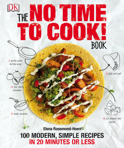 The no time to cook book : 100 modern, simple recipes in 20 minutes or less